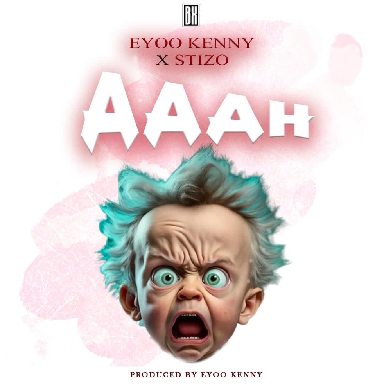 Audio:_Eyoo_Kenny_X_Stizo_Aaah