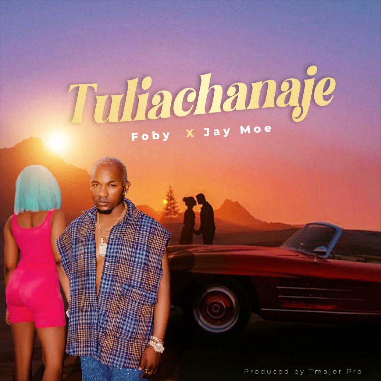 Audio:_Foby_Ft_Jay_Moe_Tuliachanaje